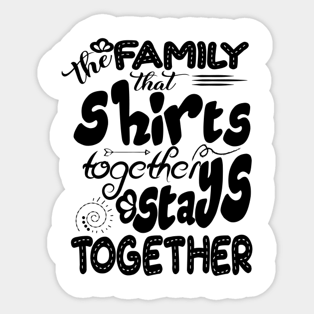 Funny Family Shirt, Family Quote Shirt, Family Matching Shirts, Cool Family Shirts, Gift For Family, Family Together Shirt, Family Love Tee Sticker by L3GENDS